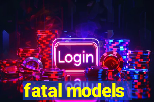 fatal models