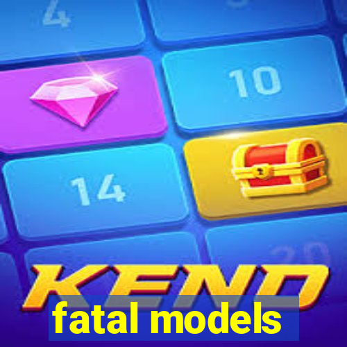 fatal models