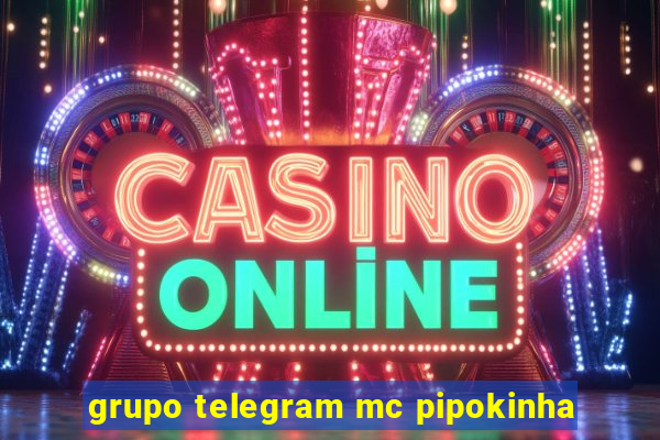 grupo telegram mc pipokinha