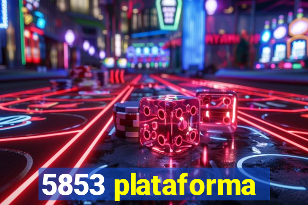 5853 plataforma