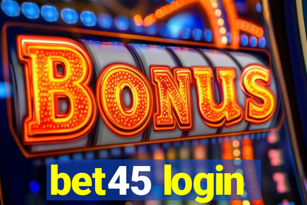 bet45 login