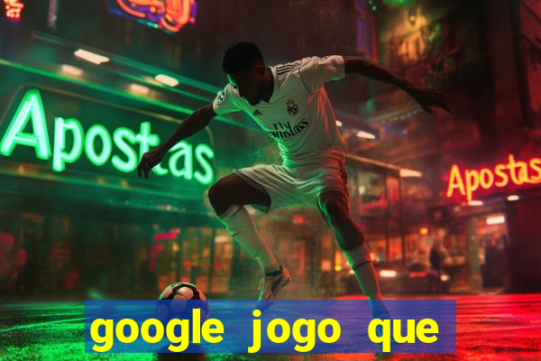 google jogo que ganha dinheiro de verdade