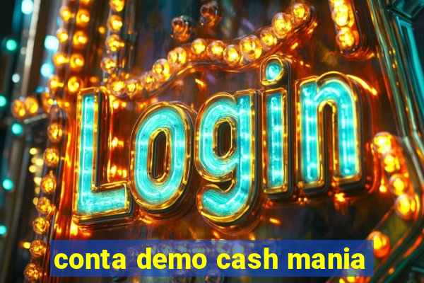 conta demo cash mania