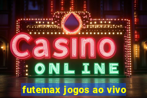 futemax jogos ao vivo