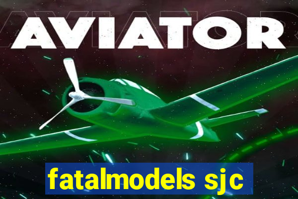 fatalmodels sjc