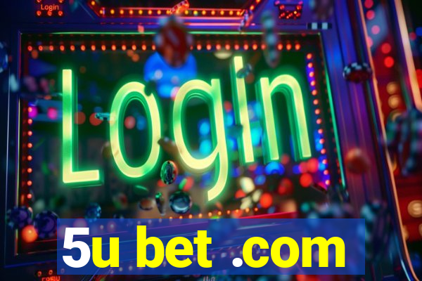 5u bet .com