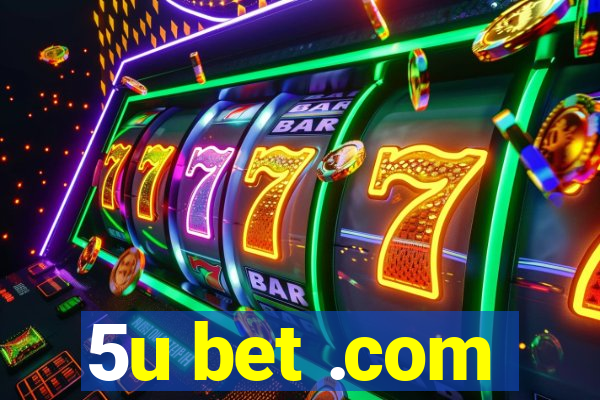 5u bet .com