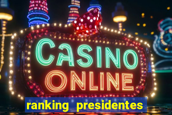 ranking presidentes do brasil