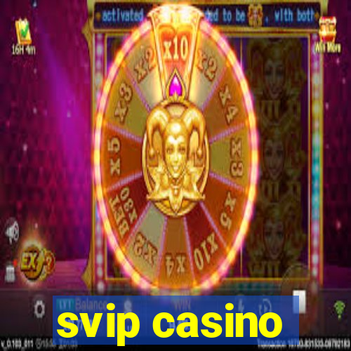 svip casino