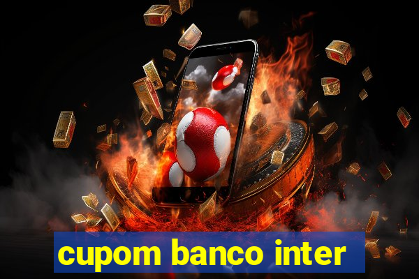 cupom banco inter