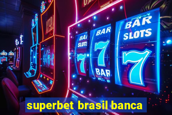 superbet brasil banca