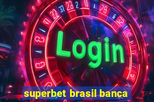 superbet brasil banca