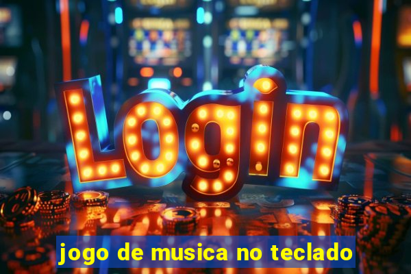 jogo de musica no teclado