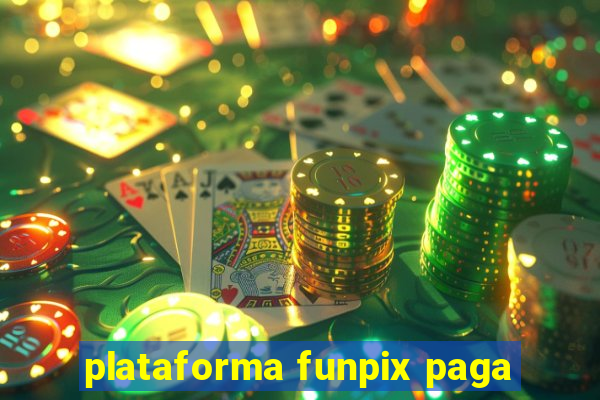 plataforma funpix paga