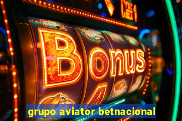 grupo aviator betnacional