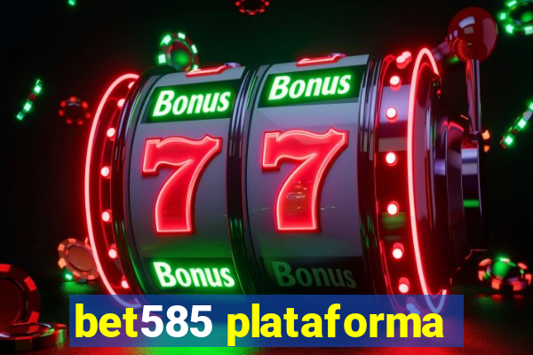 bet585 plataforma