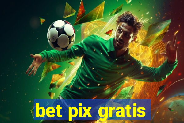 bet pix gratis