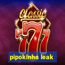 pipokinha leak