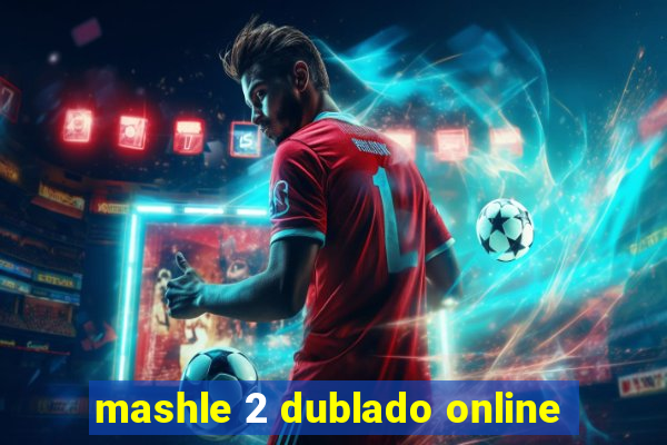 mashle 2 dublado online