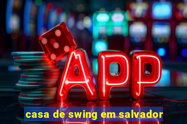 casa de swing em salvador