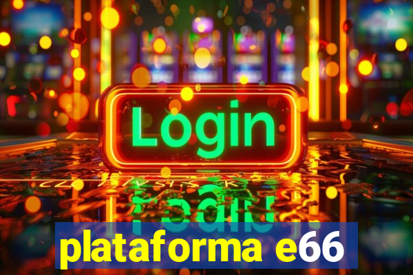 plataforma e66