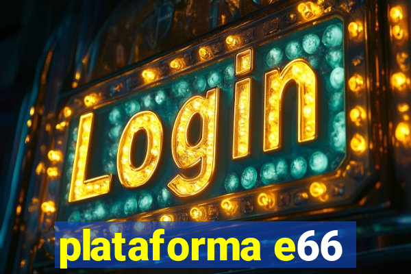 plataforma e66