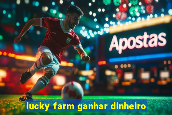 lucky farm ganhar dinheiro