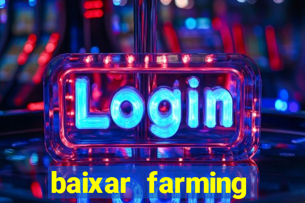 baixar farming simulator 18 dinheiro infinito