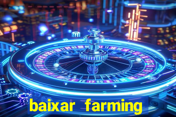 baixar farming simulator 18 dinheiro infinito