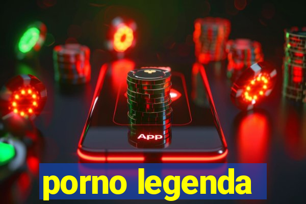 porno legenda