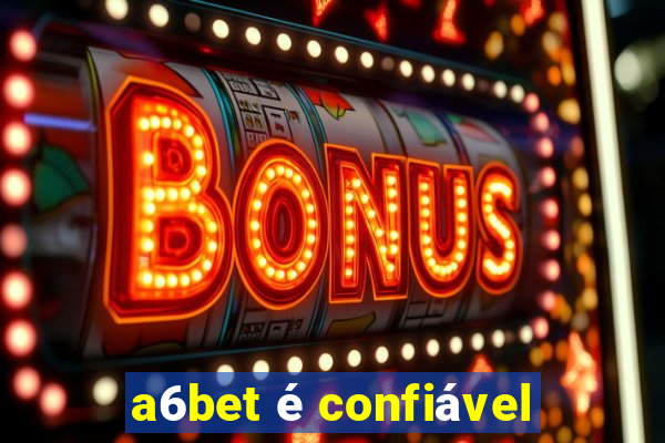 a6bet é confiável