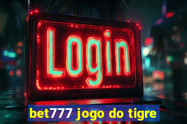 bet777 jogo do tigre