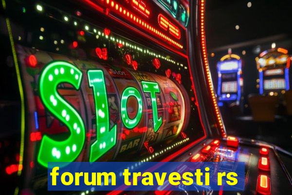 forum travesti rs