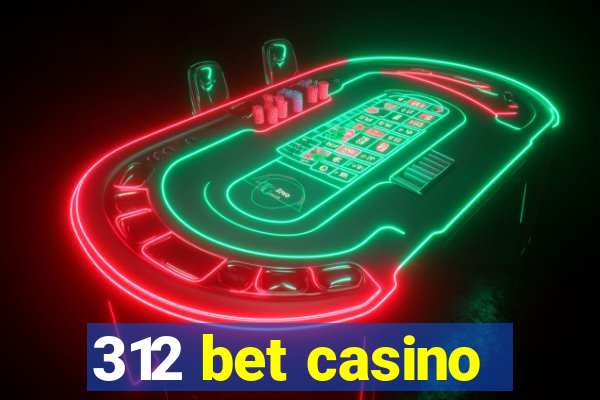 312 bet casino