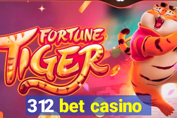 312 bet casino