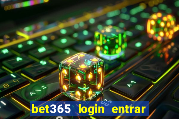 bet365 login entrar agora direto