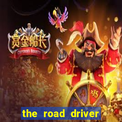 the road driver dinheiro infinito