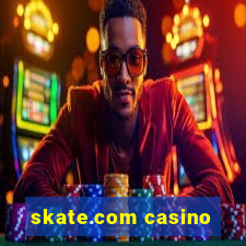 skate.com casino