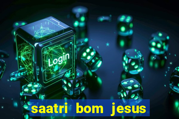 saatri bom jesus da lapa