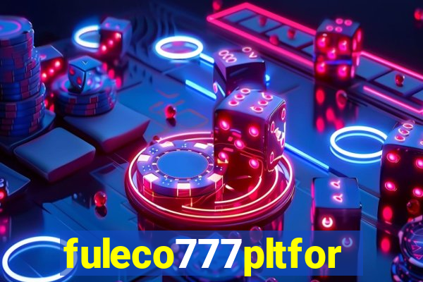 fuleco777pltfor