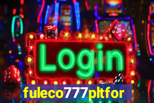 fuleco777pltfor