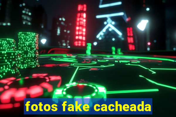 fotos fake cacheada