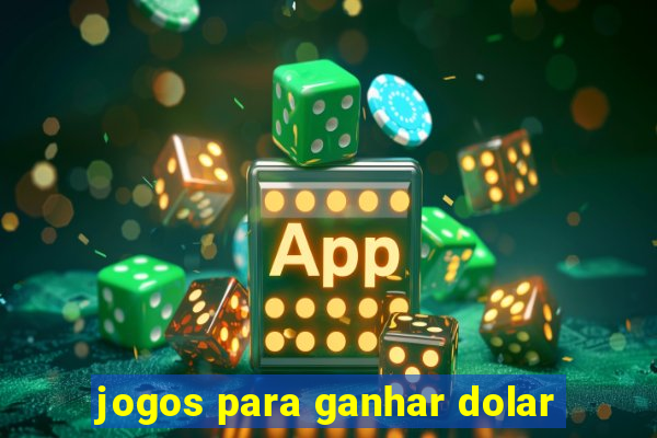 jogos para ganhar dolar