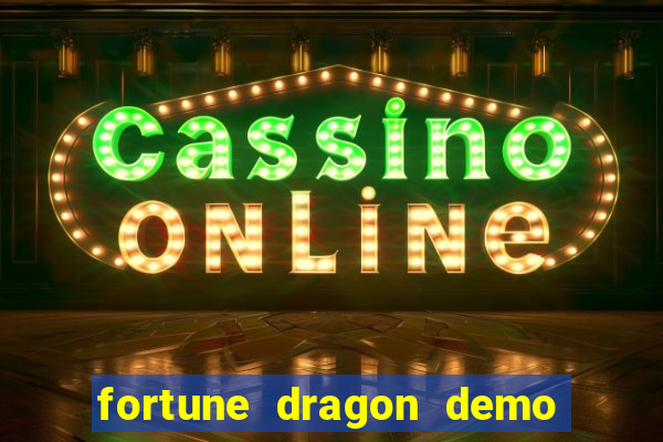 fortune dragon demo bet 500