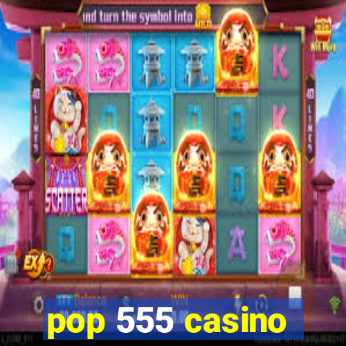 pop 555 casino