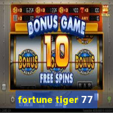 fortune tiger 77