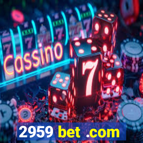 2959 bet .com