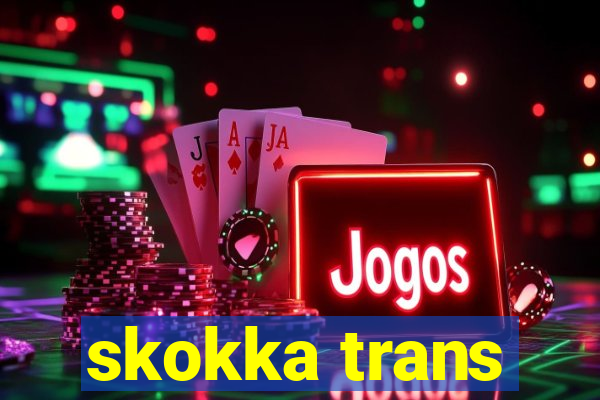 skokka trans