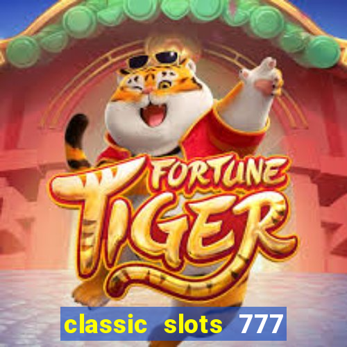 classic slots 777 paga mesmo