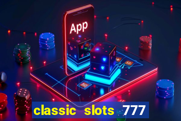 classic slots 777 paga mesmo